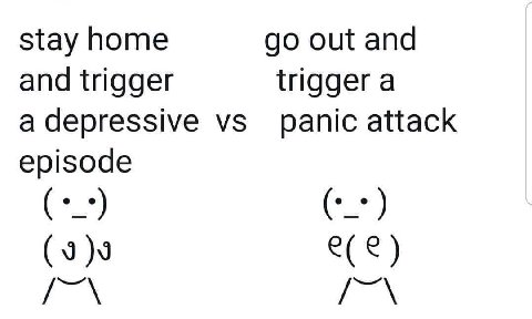 stay home out and and trigger a depressive panic attack episode