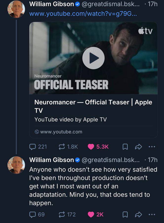 4 William Gibson @greatdismal.bsk... www.youtube.com/watch?v=g79G... во! апсег OFF ICIAL TEASER Neuromancer Official Teaser Apple YouTube video Apple www.youtube.com [5 221 5.3к A William Gibson @grea