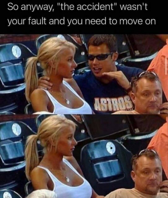 So anyway, “the accident" wasn't your fault and you пеес to move on 7 —7