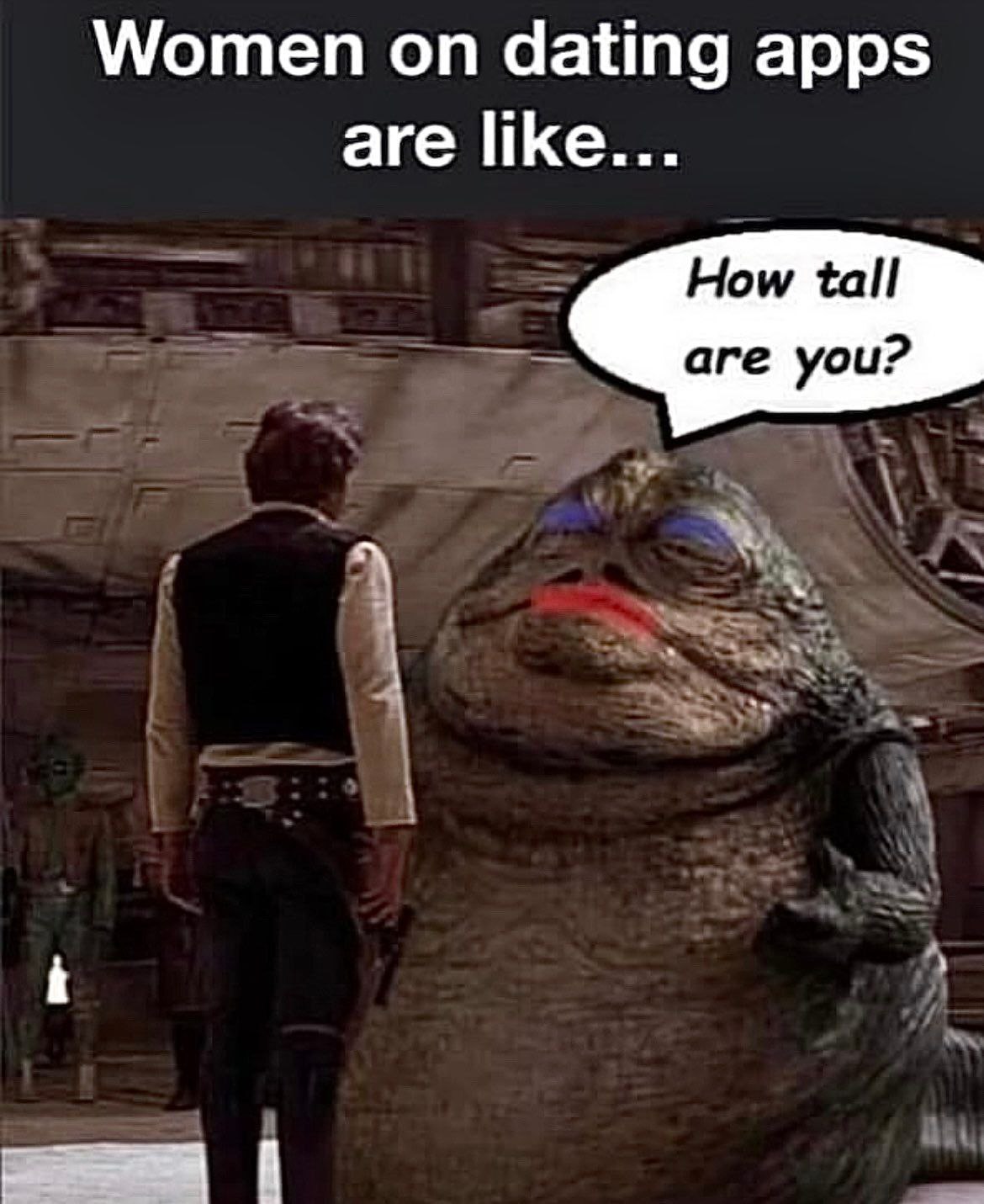Women dating apps are like... How tall are you?