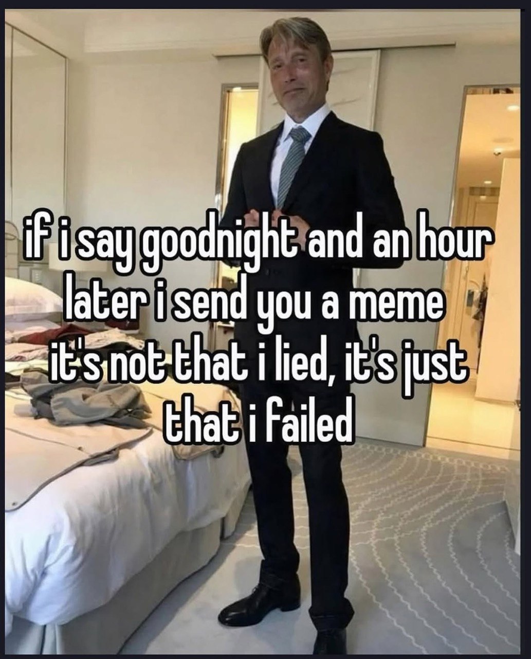 iF goodnight and an hour you a meme ilied, it's just that i Failed