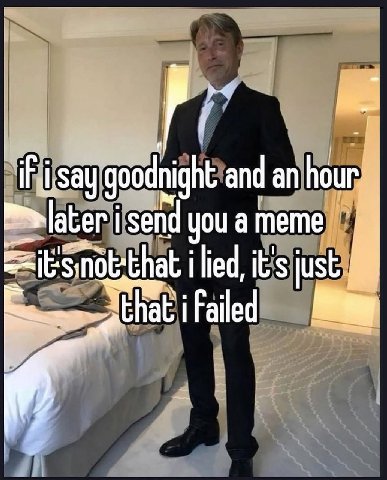 iF goodnight and an hour you a meme ilied, it's just that i Failed