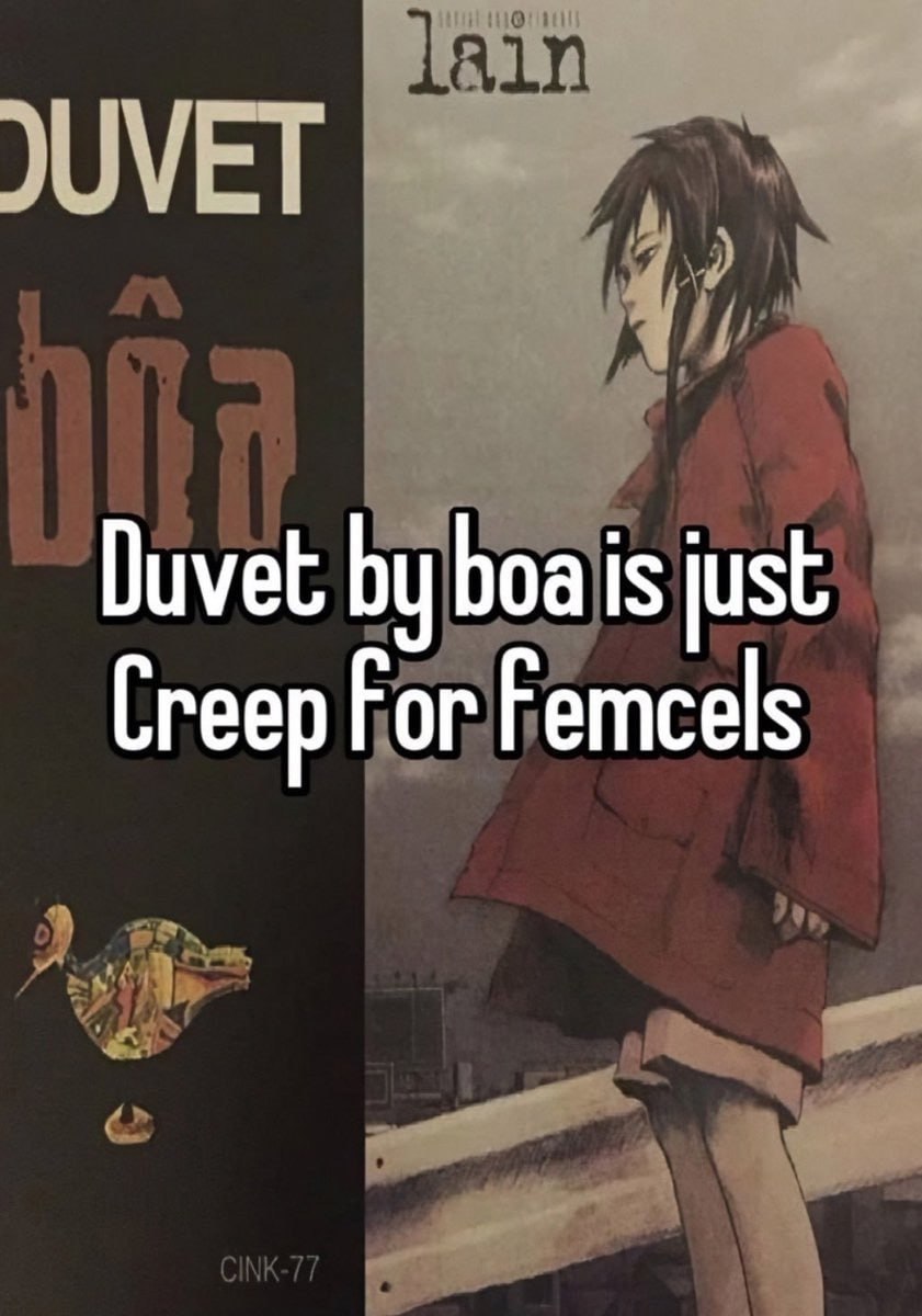 JUVET Duvet boais just Creep For Femcels