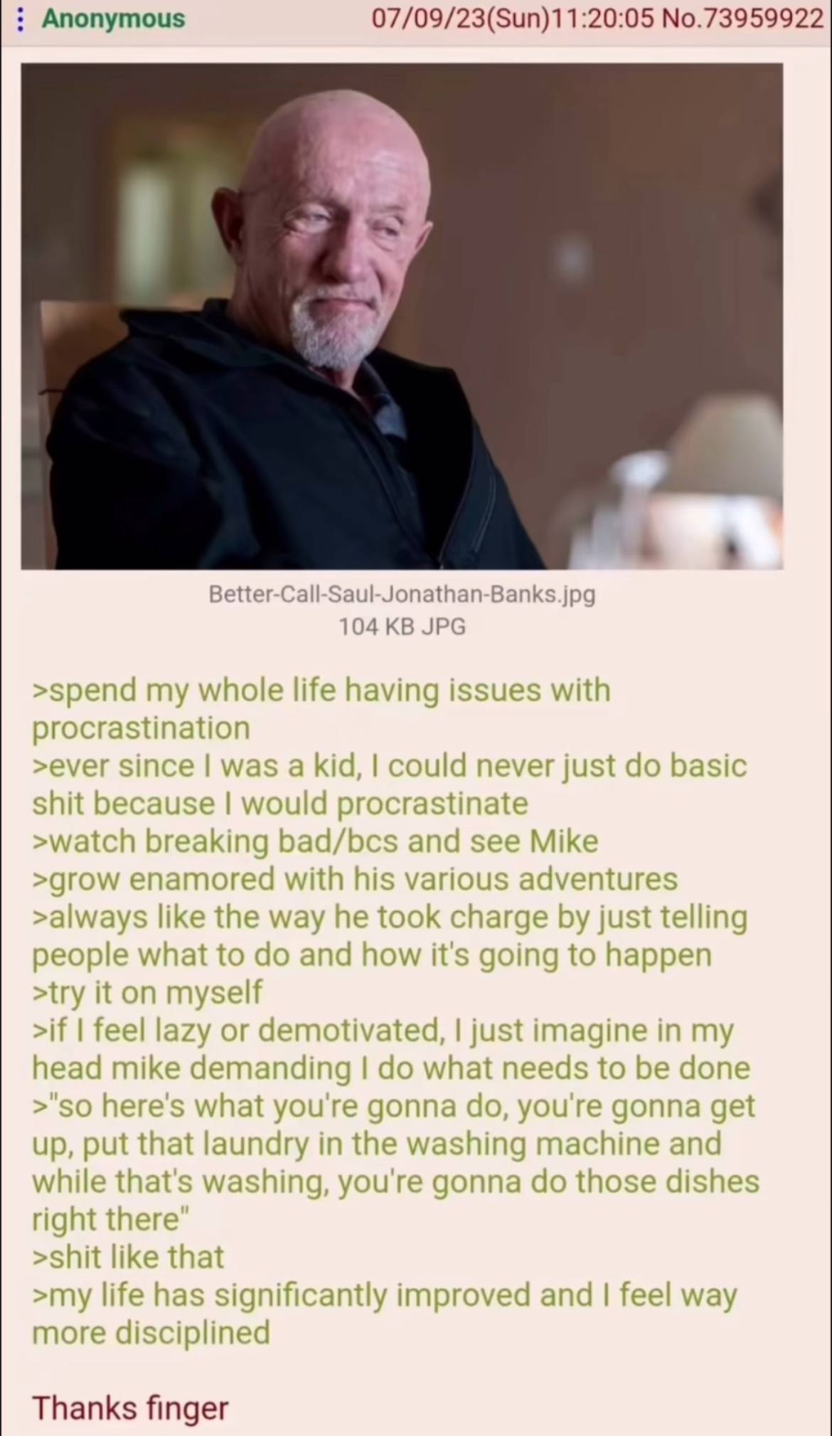 Anonymous 07/09/23(Sun)11:20:05 No.73959922 Better-Call-Saul-Jonathan-Banks.jpg 104 JPG with >spend my whole life having issues procrastination >ever SINCE was a kid, could never just basic because vo
