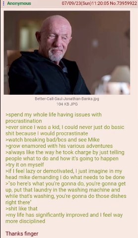 Anonymous 07/09/23(Sun)11:20:05 No.73959922 Better-Call-Saul-Jonathan-Banks.jpg 104 JPG with >spend my whole life having issues procrastination >ever SINCE was a kid, could never just basic because vo