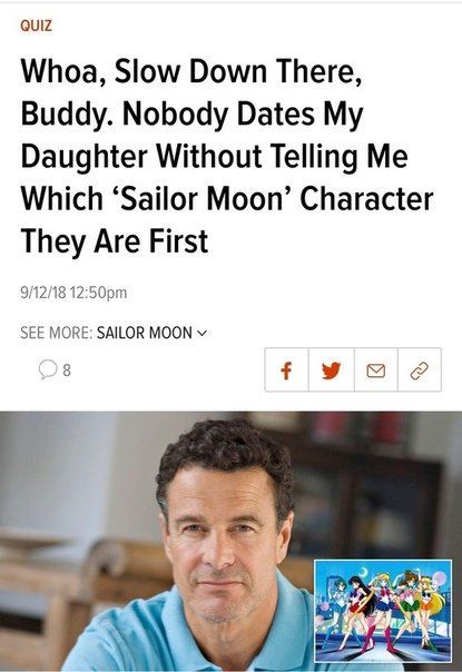 QUIZ Whoa, Slow Down There, Buddy. Nobody Dates My Daughter Without Telling Me Which ‘Sailor Moon’ Character They Are First 9/12/18 SEE MORE: SAILOR MOON 8
