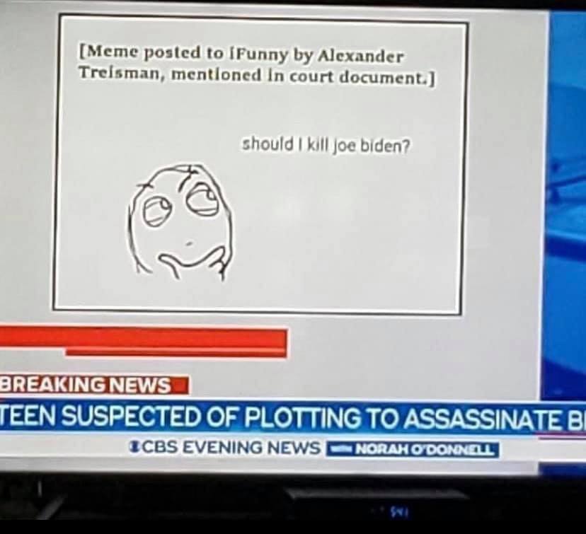 [Meme posted to Alexander Treisman, mentioned In court kill joe biden? SUSPECTED OF PLOTTING ТО ASSASSINATE В EVENING NEWS