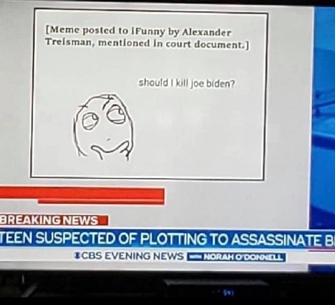 [Meme posted to Alexander Treisman, mentioned In court kill joe biden? SUSPECTED OF PLOTTING ТО ASSASSINATE В EVENING NEWS