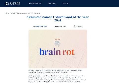 4 OXFORD PRESS Products Services Thinking About С Home Press Office в Word 2 ‘Brain rot named Oxford Word of the Year 2024 2 December 2024 Language and Literacy 2min read brain rot Following a public 