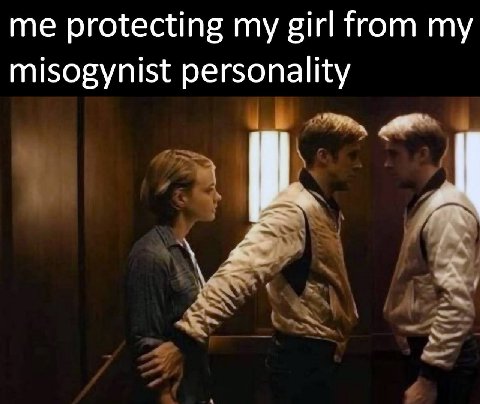 me protecting girl from my misogynist personality и