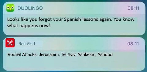 DUOLINGO 08:11 Looks like you forgot your Spanish lessons again. You know what happens now! Red Alert 08:11 Rocket Attacks: Jerusalem, Tel Aviv, Ashkelon, Ashdod