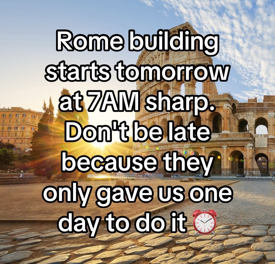 Rome building tomorrow harp Don late because they only gave one to-do!