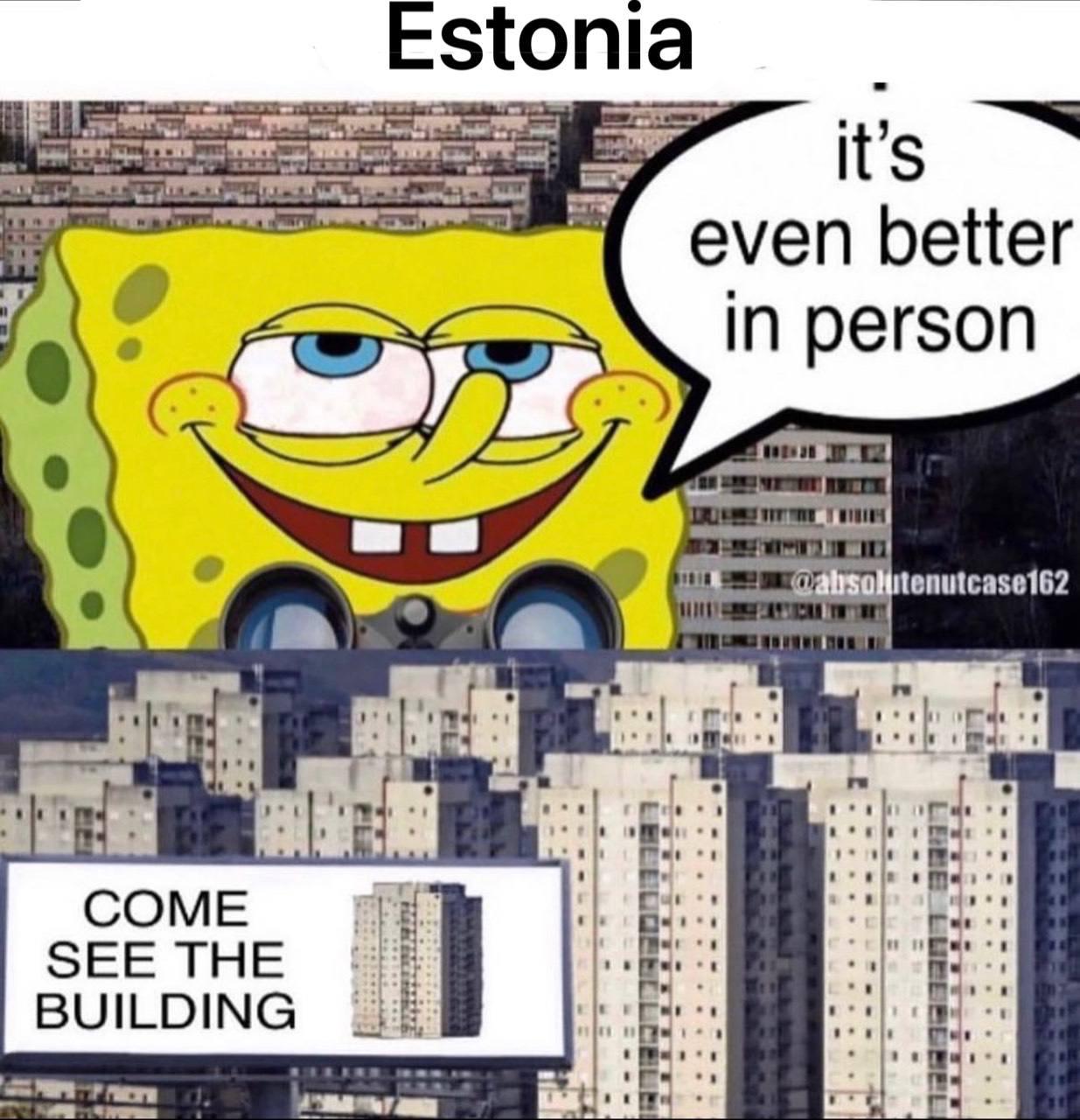 Estonia even better in person 0 Be: COME ЕЕ: ЗЕЕ THE BUILDING НЕ