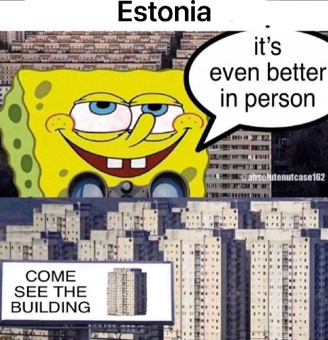 Estonia even better in person 0 Be: COME ЕЕ: ЗЕЕ THE BUILDING НЕ