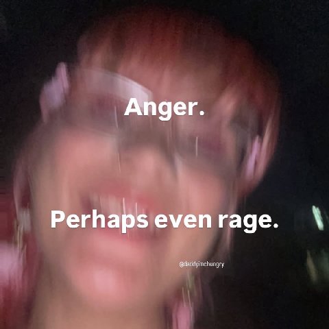 Perhaps even rage. @daddyimchungry