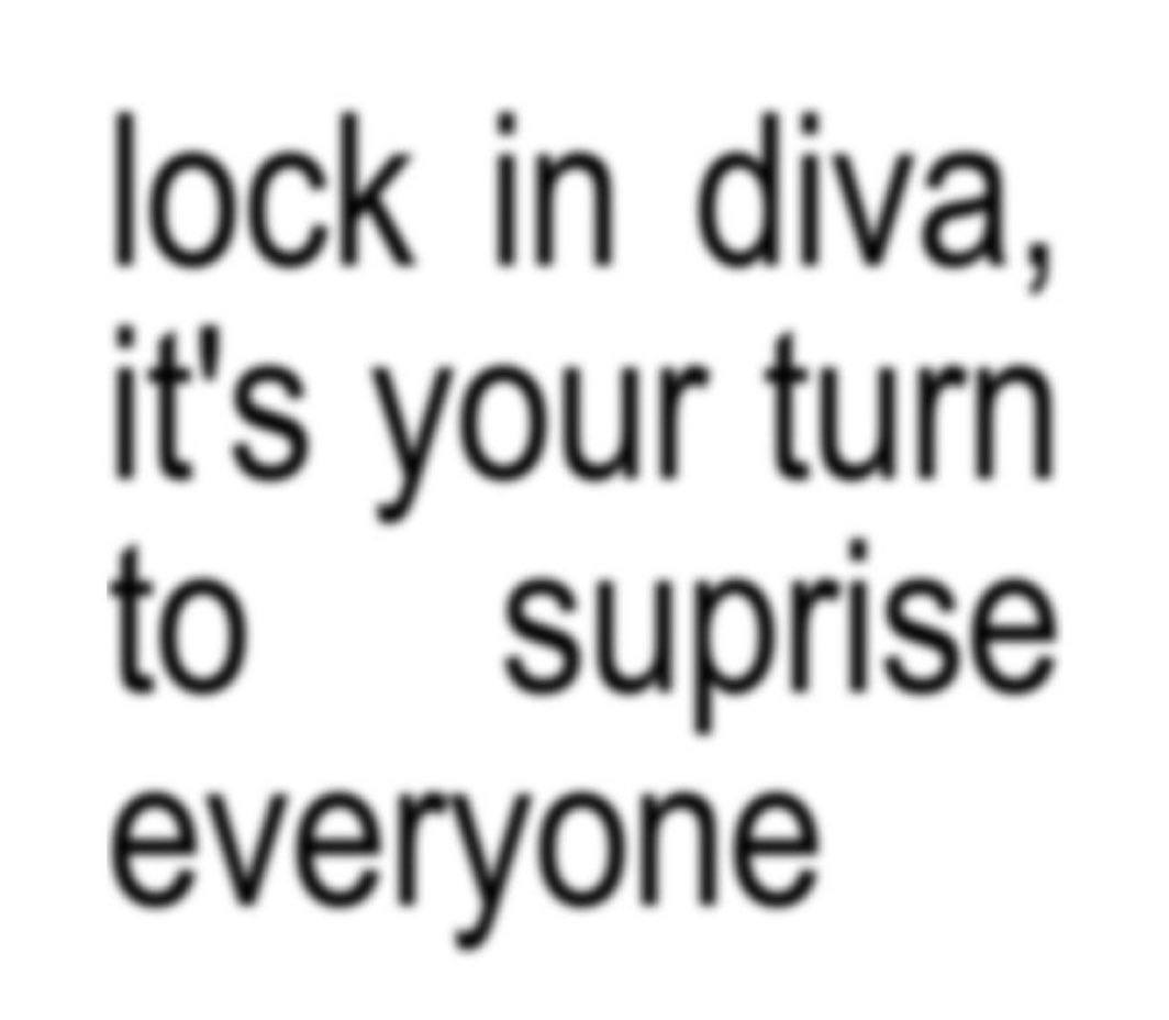 lock in diva, it's your turn to suprise everyone