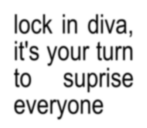 lock in diva, it's your turn to suprise everyone