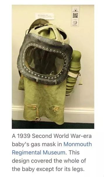 с 4 А 1939 Second World War-era baby's gas mask in Monmouth Regimental Museum. This design covered the whole of the baby except for its legs.