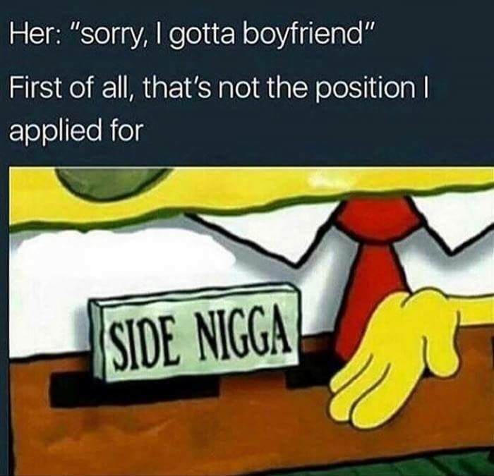 Her: “sorry, gotta boyfriend” First of all, that’s not the position applied for