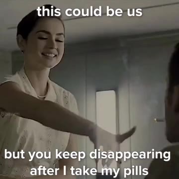 after | take my pills. but you keep disap earing