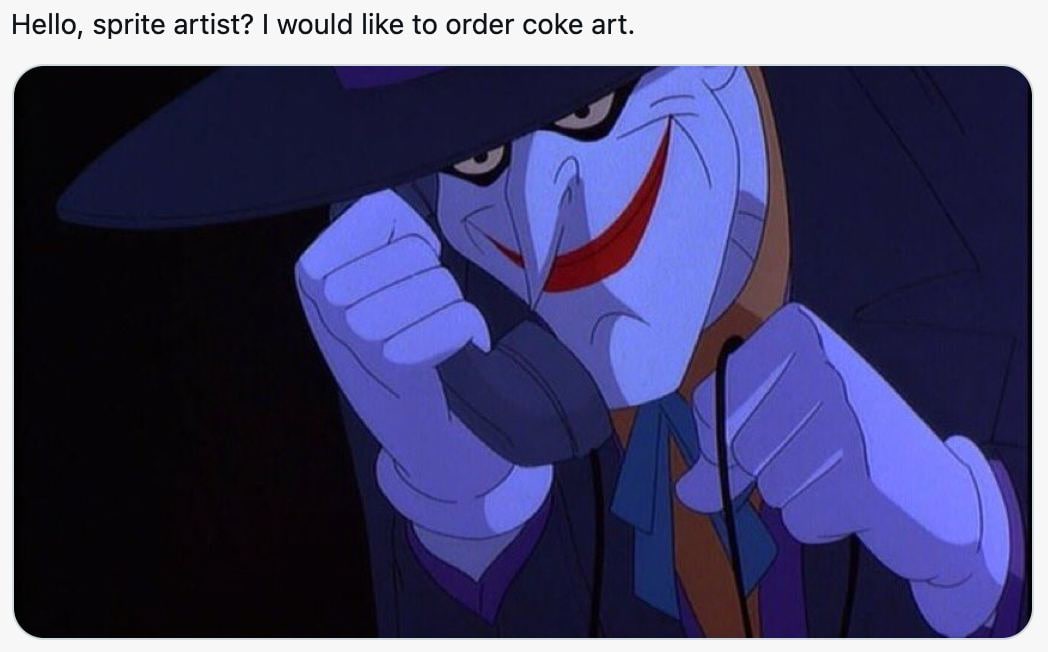 Hello, sprite artist? would like to order coke art.