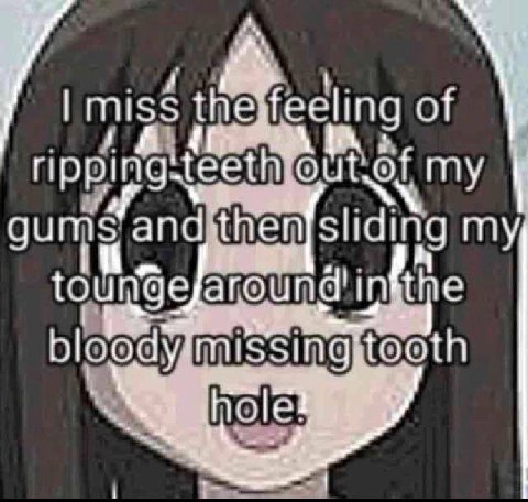 the feeling of my gums andithen sliding my, bloody tooth