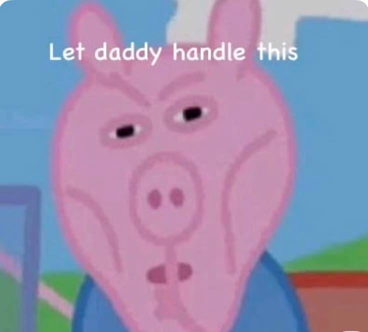 Let daddy handle