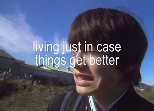living just in case things get better
