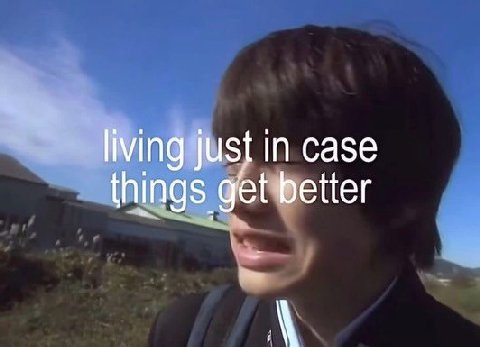 living just in case things get better