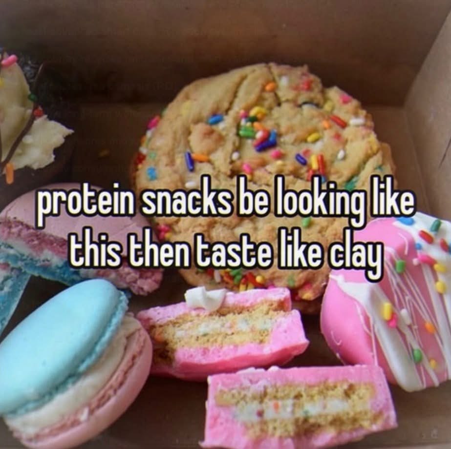 protein snacks be looking like this then taste like