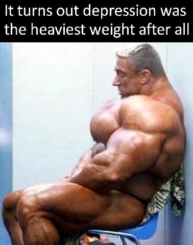 It turns out depression was the heaviest weight after all