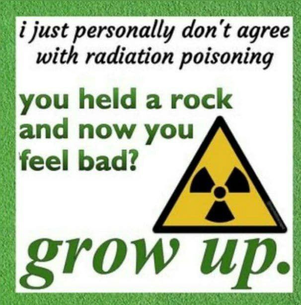 i just personally don't with radiation poisoning you held a rock and now you feel bad? grow up.
