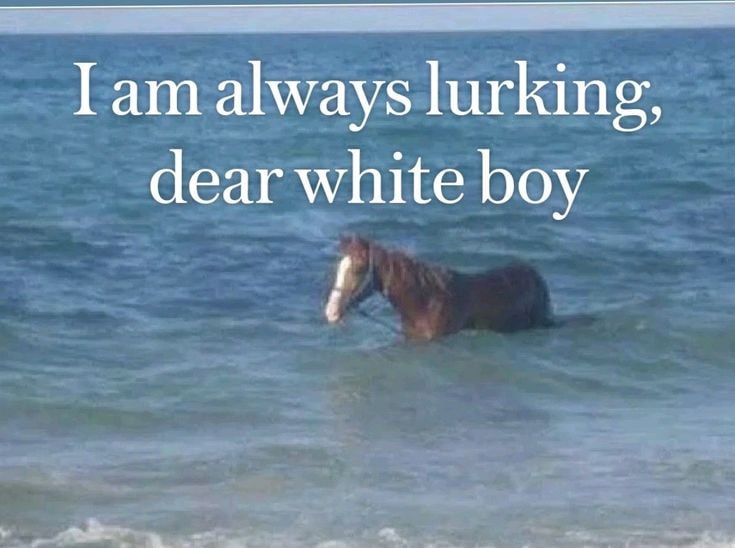 Гат always lurking, dear white boy