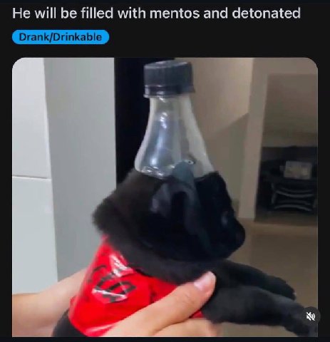Не will be filled with mentos and detonated