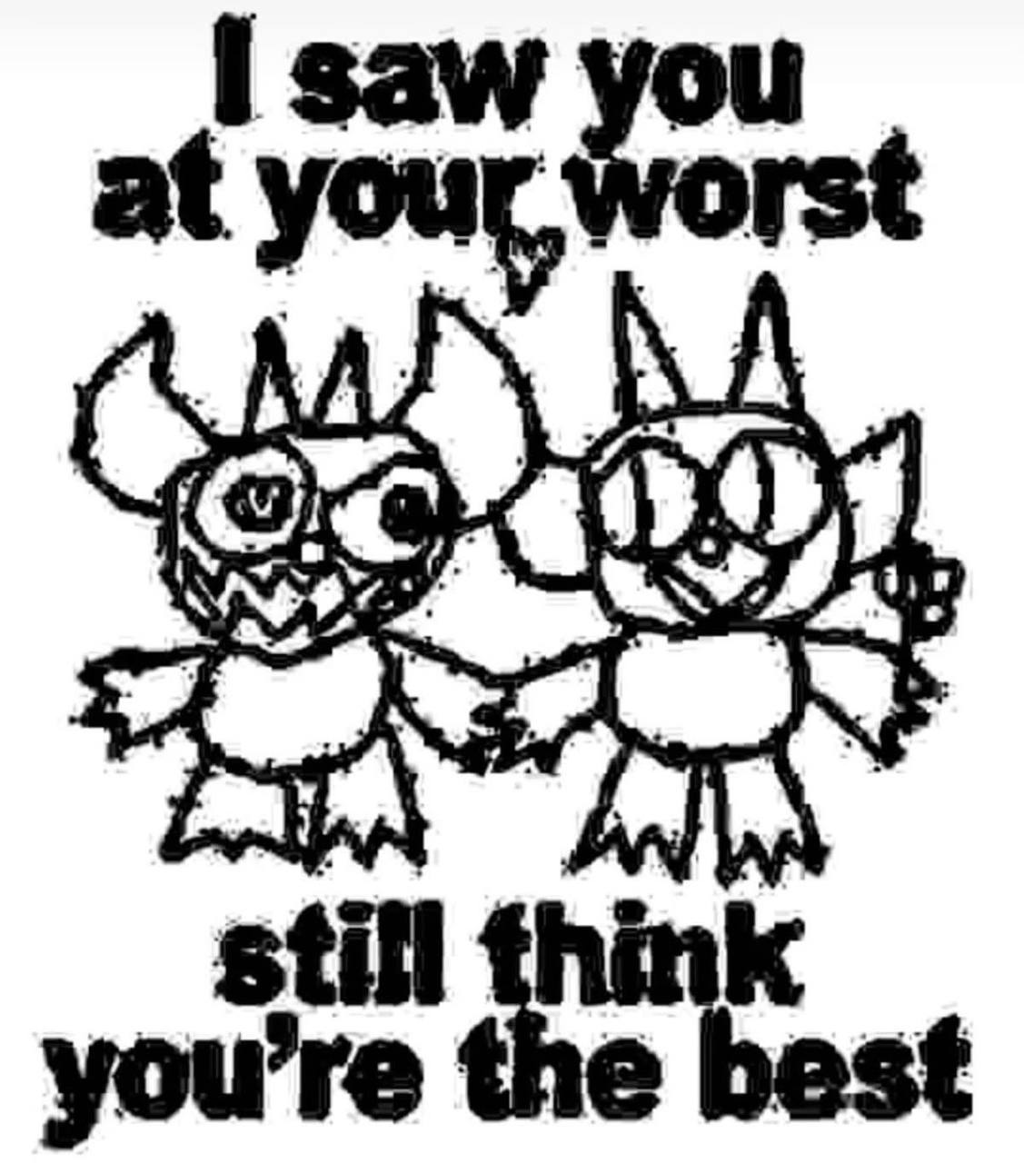 saw you at your worst still the best