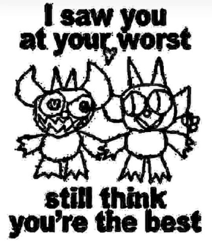 saw you at your worst still the best