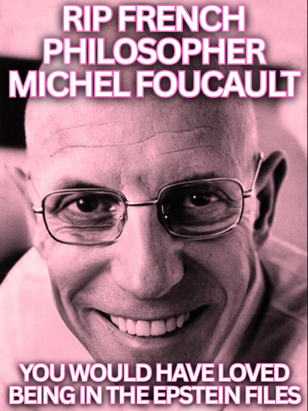 RIP FRENCH PHILOSOPHER FOUCAULT BEING IN THE EPSTEIN FILES YOU WOULD HAVE LOVED