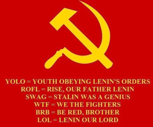 YOLO YOUTH OBEYING LENIN'S ORDERS ROFL RISE, OUR FATHER LENIN SWAG STALIN WAS A GENIUS WE THE FIGHTERS BRB BE RED, BROTHER LOL LENIN OUR LORD