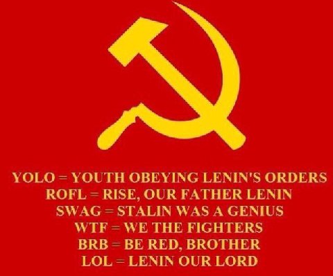 YOLO YOUTH OBEYING LENIN'S ORDERS ROFL RISE, OUR FATHER LENIN SWAG STALIN WAS A GENIUS WE THE FIGHTERS BRB BE RED, BROTHER LOL LENIN OUR LORD