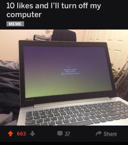 10 likes and turn off my computer MEME