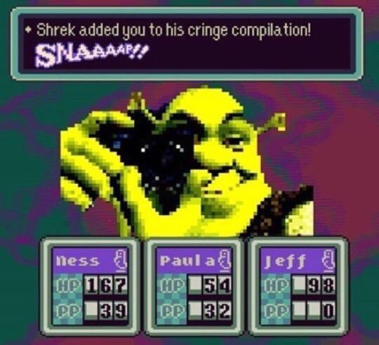 Shrek added you to his cringe compilation! Ness jeff