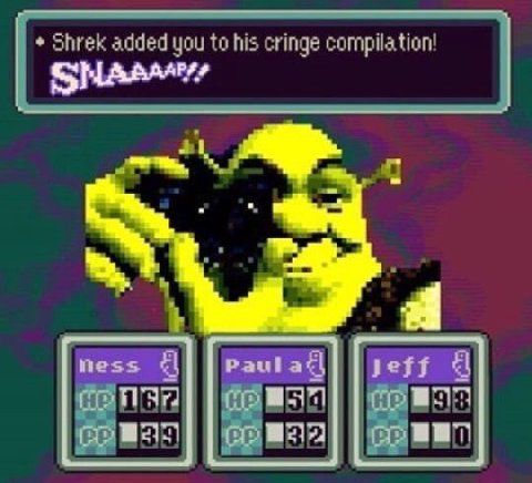 Shrek added you to his cringe compilation! Ness jeff