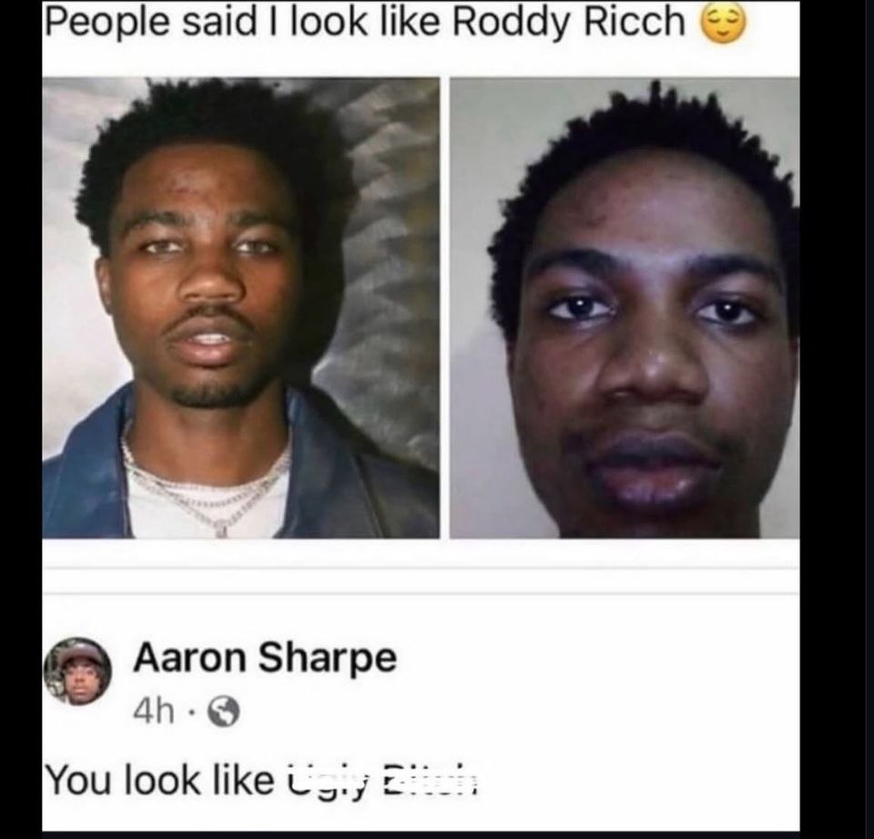 People said look like Roddy Ricch Aaron Sharpe You look like