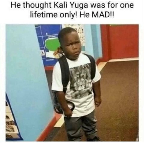 He thought Kali Yuga was for one lifetime 3