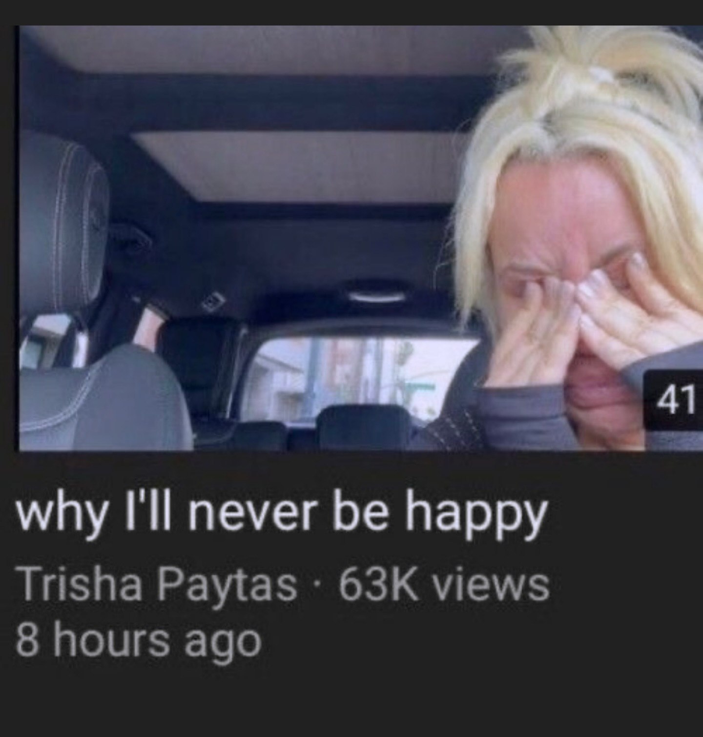why I'll never be happy Trisha Paytas views 8 hours ago