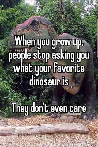 you people stop asking you what your Favorite dinosaur саге dont с a