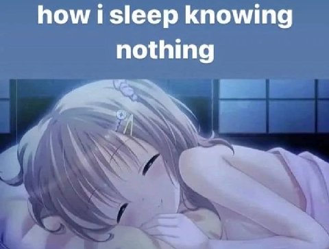 how i sleep knowing nothing