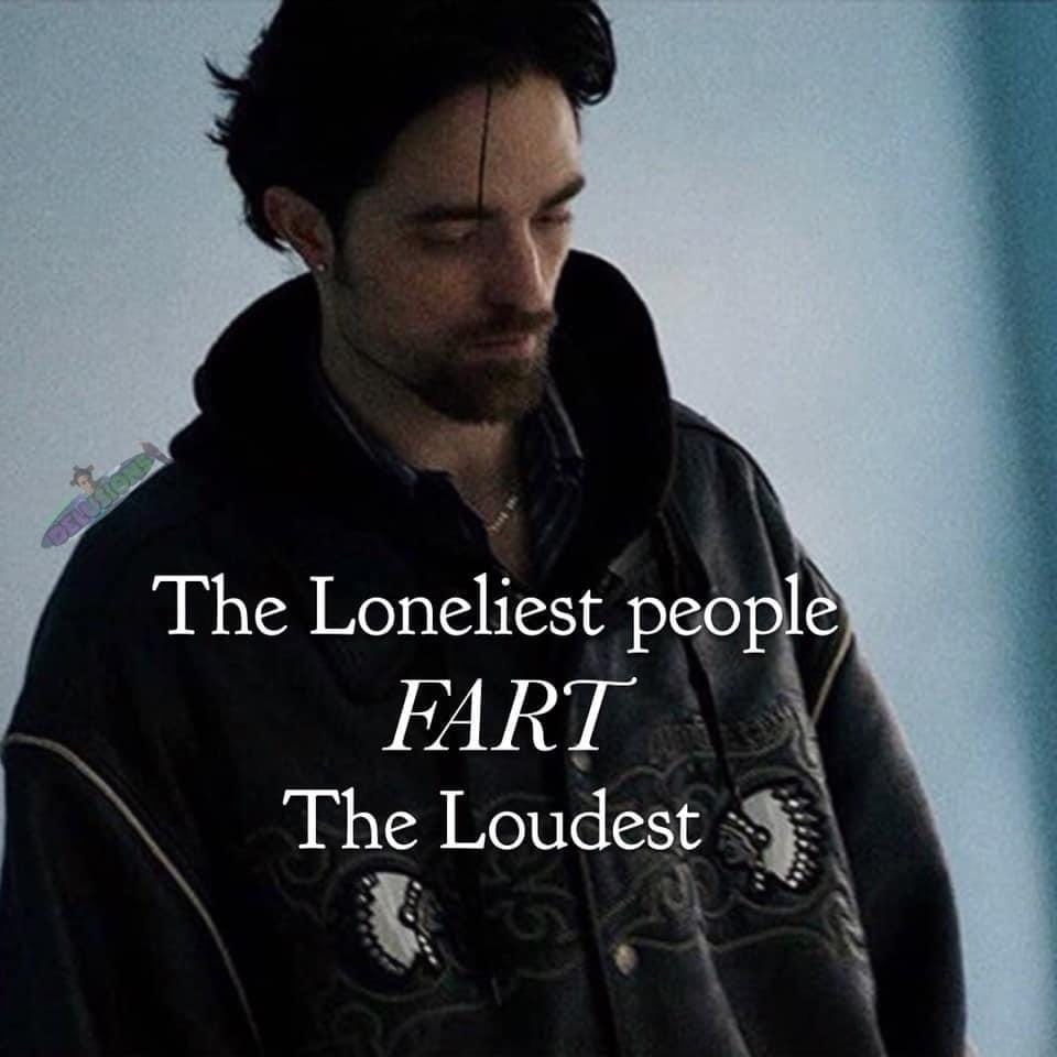 The Loneliest people FART Loudest