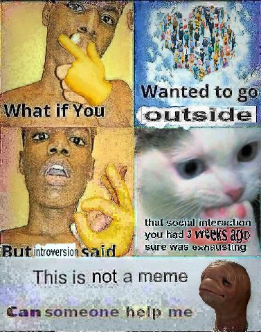 i nted to at if You outside that you Sur 40 This is not a meme can someone help me
