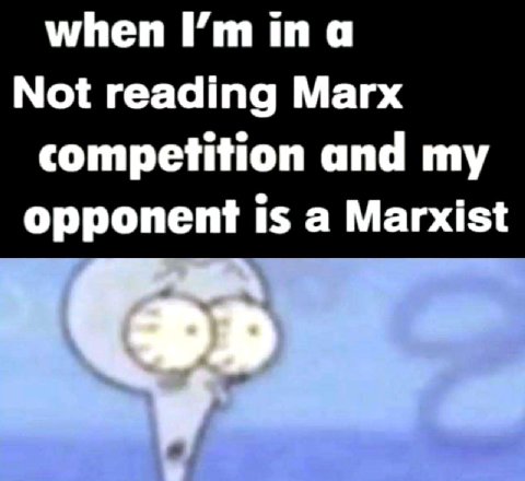 when а Not reading Marx competition and my opponent is a Marxist
